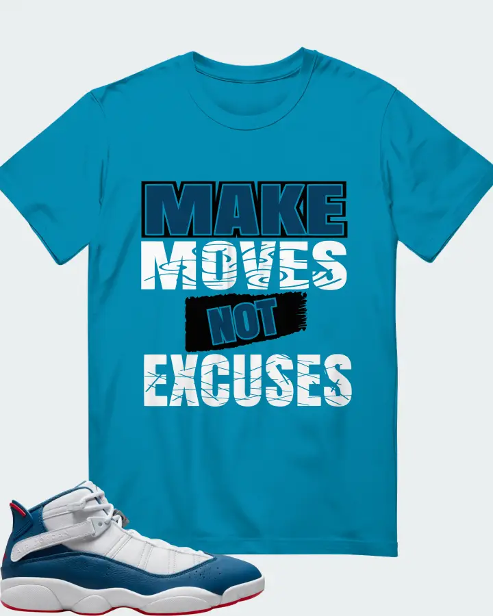 Jordan 6 Rings Sneaker Matching Aqua T-Shirt - Make Moves Not Excuses