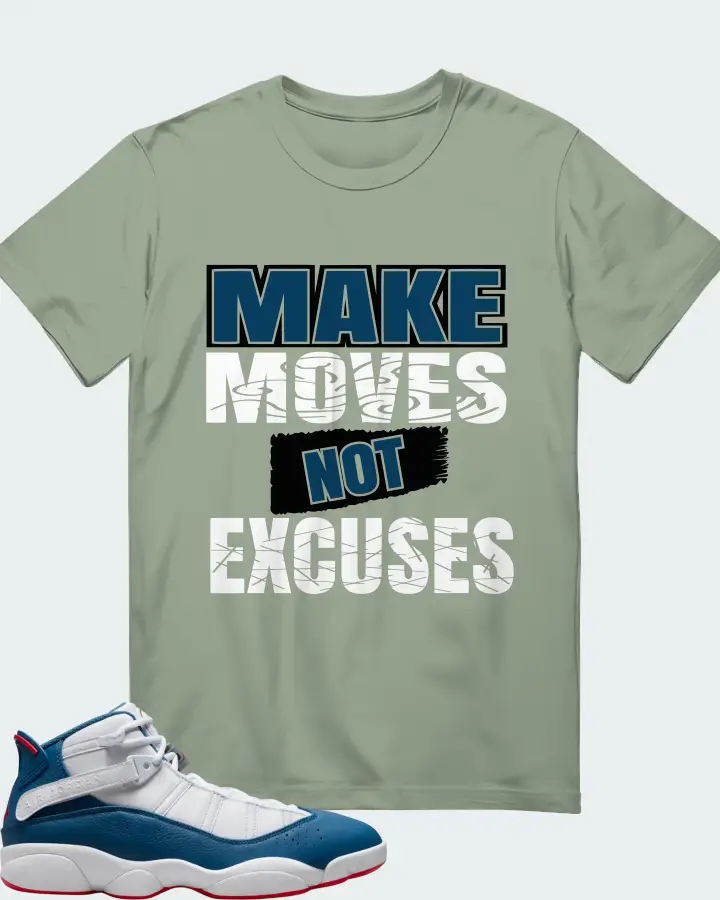 Jordan 6 Rings Sneaker Matching Sage T-Shirt - Make Moves Not Excuses
