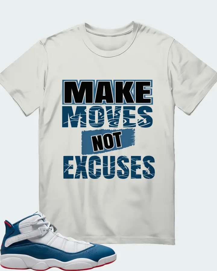Jordan 6 Rings Sneaker Matching Silver T-Shirt - Make Moves Not Excuses
