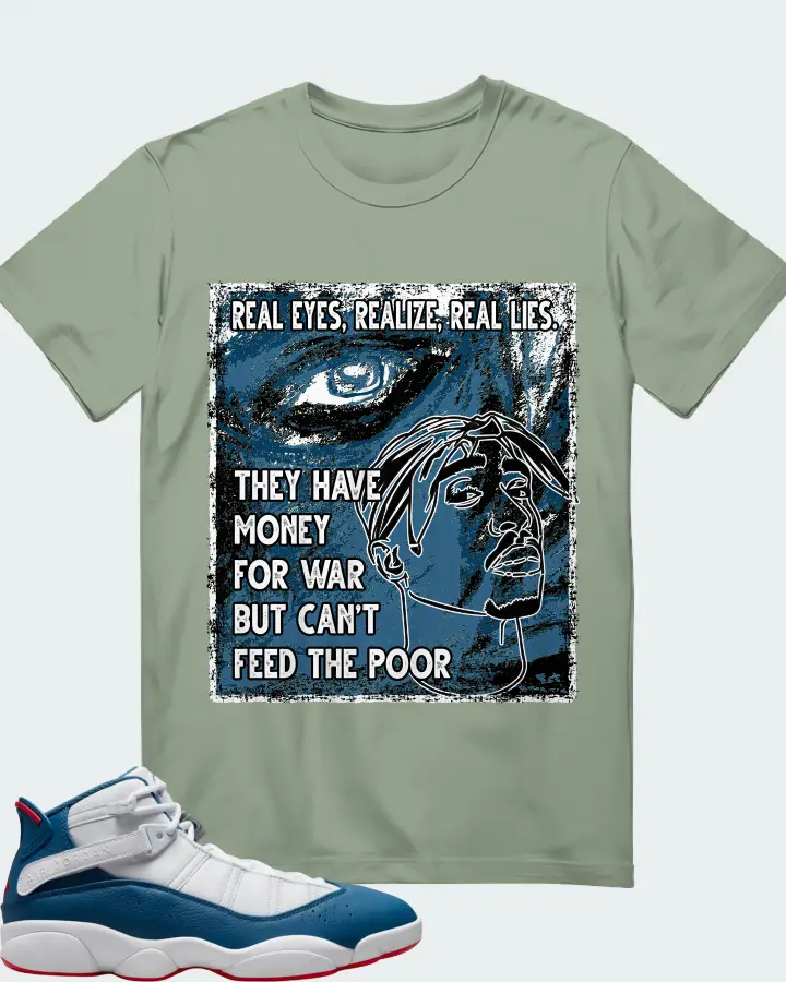 Jordan 6 Rings Sneaker Matching Sage T-Shirt - TUPAC Real Eyes Realize Real Lies