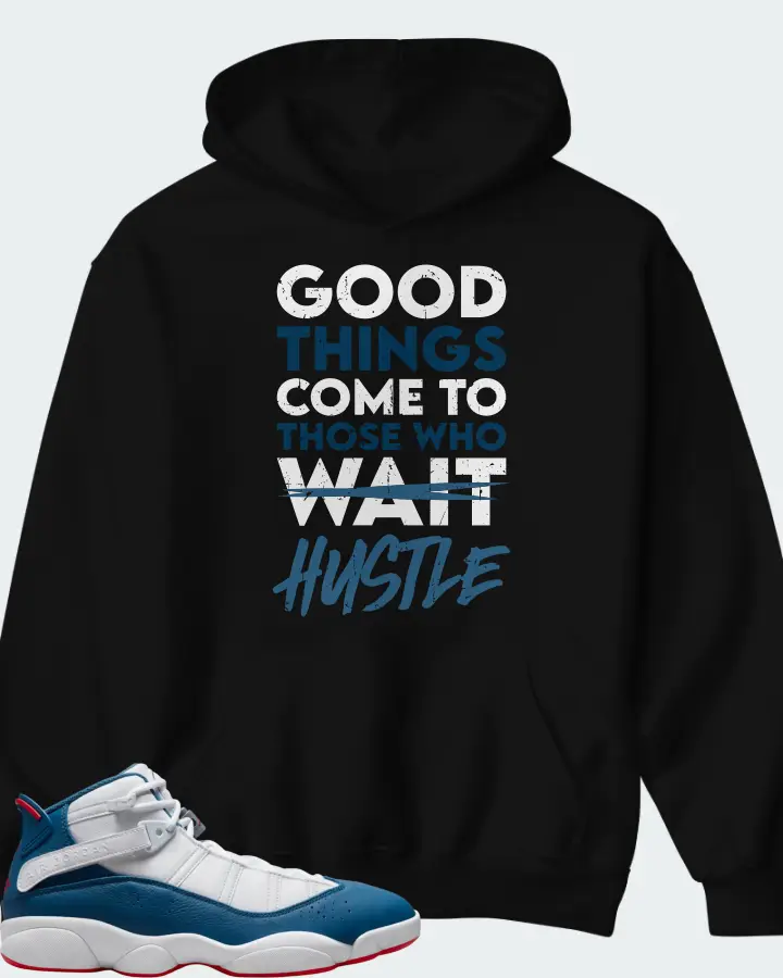Jordan 6 Rings Sneaker Matching Black Hoodie - Good Things Come