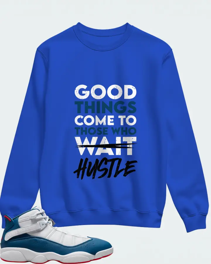 Jordan 6 Rings Sneaker Matching Royal Blue Sweatshirt - Good Things Come
