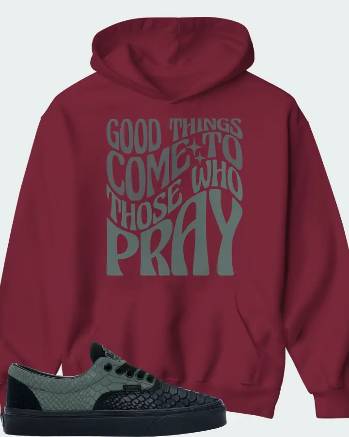 Vans Era Sneaker Matching Maroon Hoodie - Good Things Come To Those Who Pray