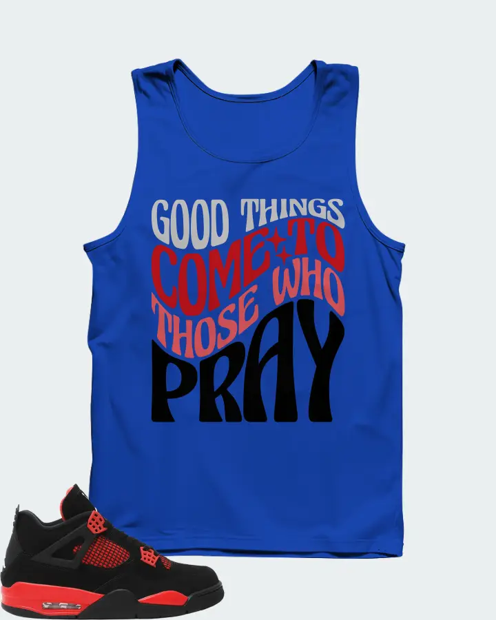 Jordan 4 Retro Sneaker Matching Royal Blue Tank Top - Good Things Come To Those Who Pray