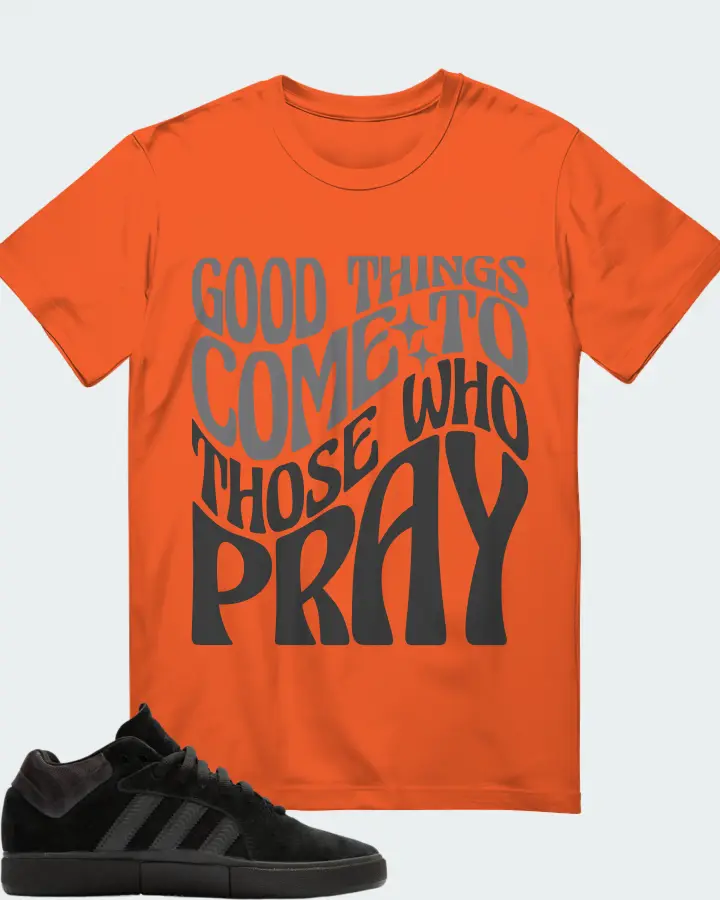 adidas Tyshawn  Sneaker Matching Orange T-Shirt - Good Things Come To Those Who Pray