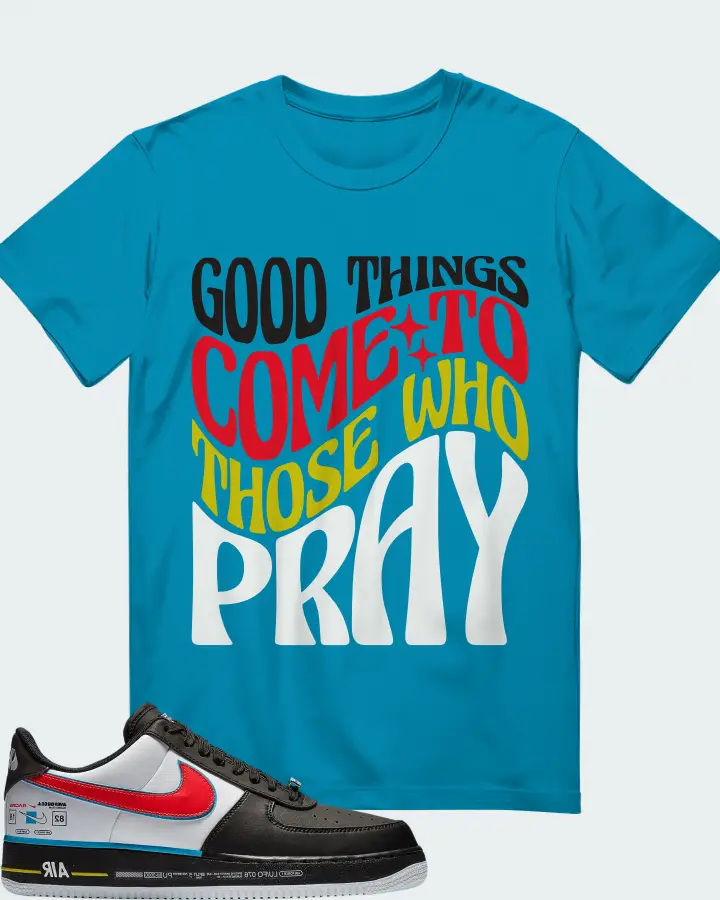 Nike Air Force 1 Low  Racing  Sneaker Matching Aqua T-Shirt - Good Things Come To Those Who Pray