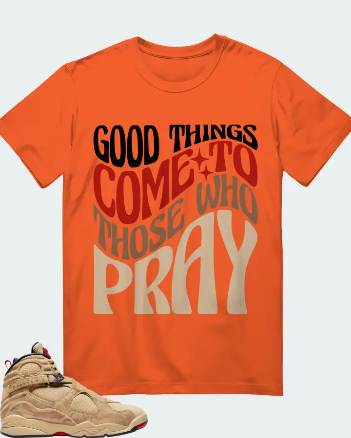 Jordan 8 Retro SE Sneaker Matching Orange T-Shirt - Good Things Come To Those Who Pray