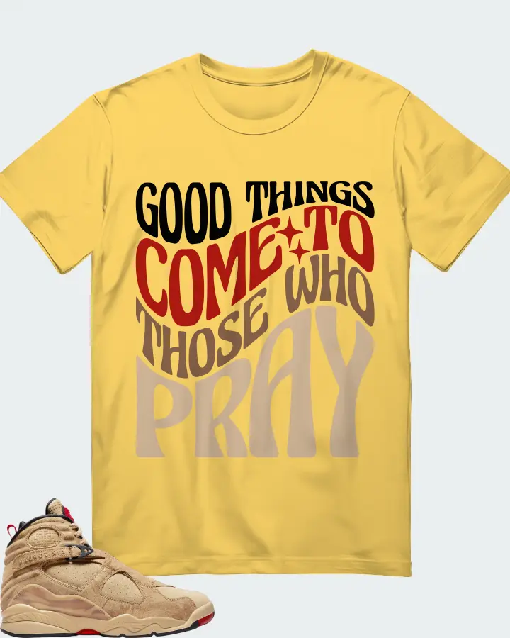 Jordan 8 Retro SE Sneaker Matching Yellow T-Shirt - Good Things Come To Those Who Pray