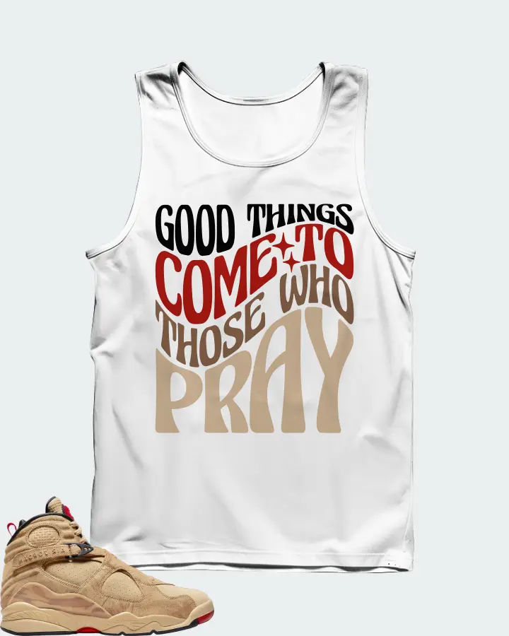 Jordan 8 Retro SE Sneaker Matching White Tank Top - Good Things Come To Those Who Pray
