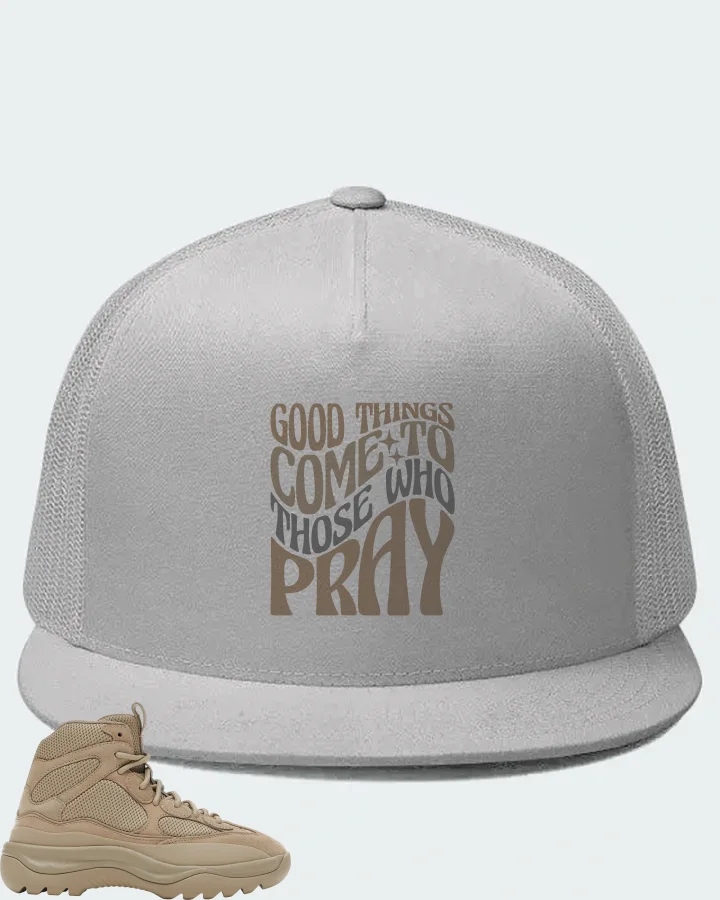 Yeezy Desert Boot Sneaker Matching White Hat - Good Things Come To Those Who Pray