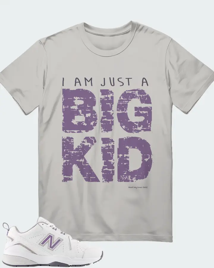 I am just a BIG KID