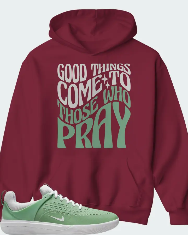 Nike SB Nyjah 3 Sneaker Matching Maroon Hoodie - Good Things Come To Those Who Pray