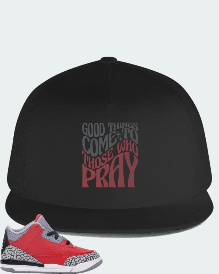 Jordan 3 Retro Sneaker Matching Black Hat - Good Things Come To Those Who Pray