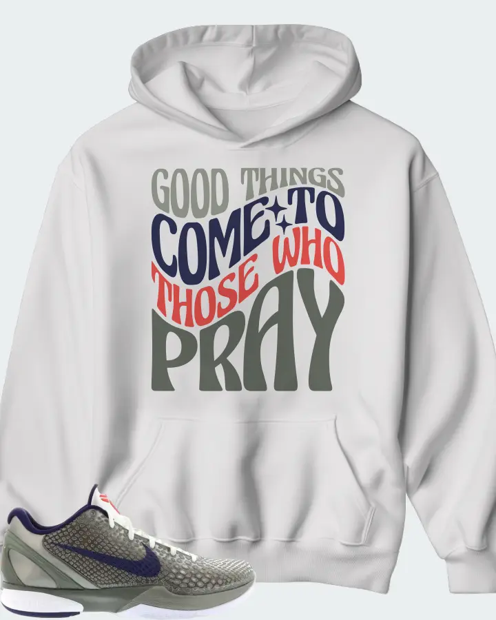 Nike Kobe 6 Sneaker Matching White Hoodie - Good Things Come To Those Who Pray