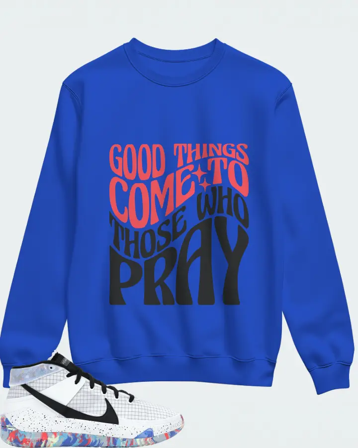 Nike KD 13 Sneaker Matching Royal Blue Sweatshirt - Good Things Come To Those Who Pray