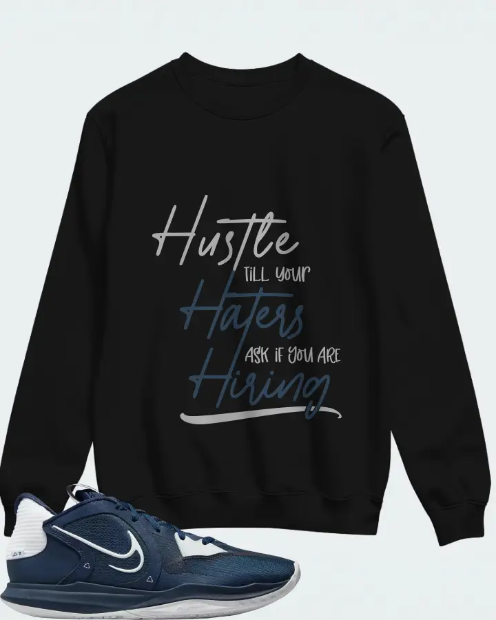 Nike Kyrie 5 Low TB Sneaker Matching Black Sweatshirt - HUSTLE TILL YOUR HATERS ASK