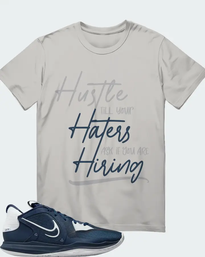 Nike Kyrie 5 Low TB Sneaker Matching T-Shirt - HUSTLE TILL YOUR HATERS ASK