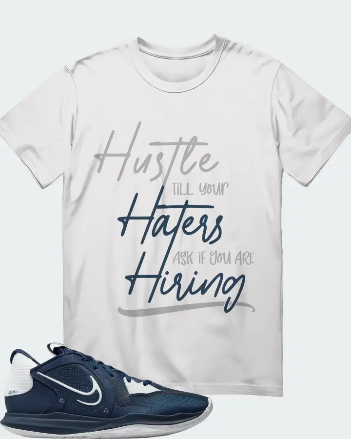 Nike Kyrie 5 Low TB Sneaker Matching T-Shirt - HUSTLE TILL YOUR HATERS ASK