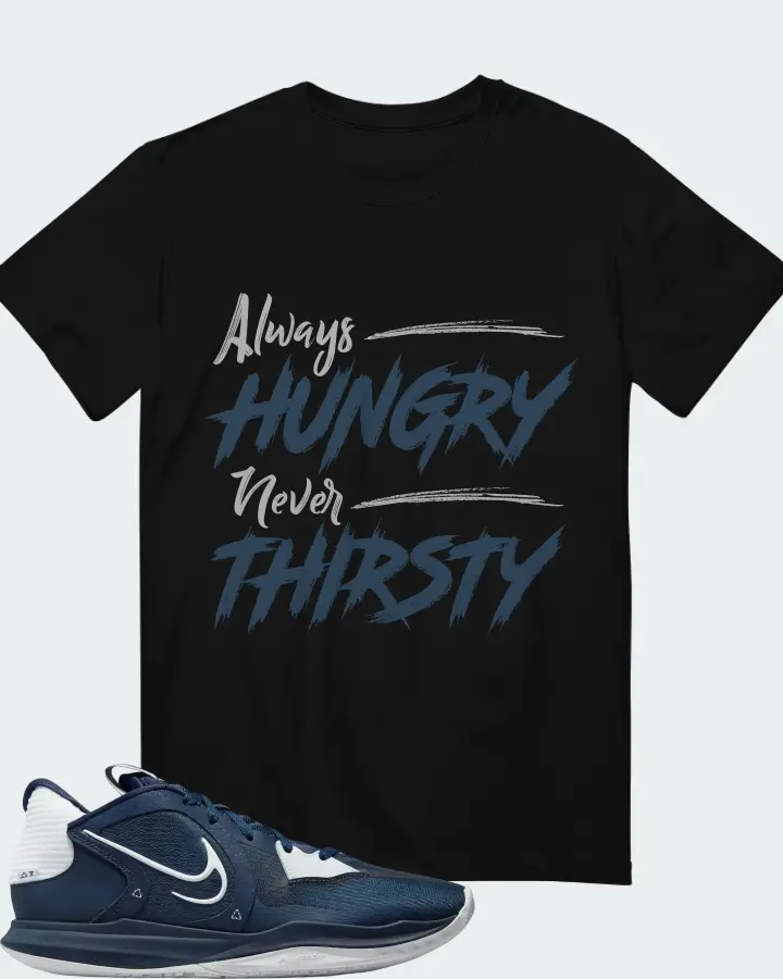 Nike Kyrie 5 Low TB Sneaker Matching Black T-Shirt - Always HUNGRY Never THIRSTY