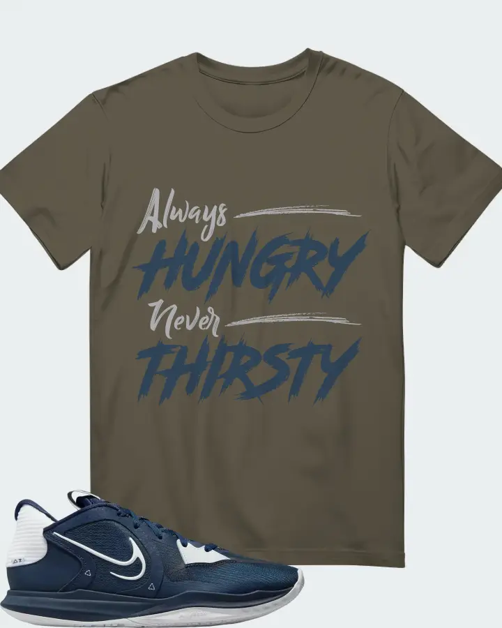 Nike Kyrie 5 Low TB Sneaker Matching Army T-Shirt - Always HUNGRY Never THIRSTY