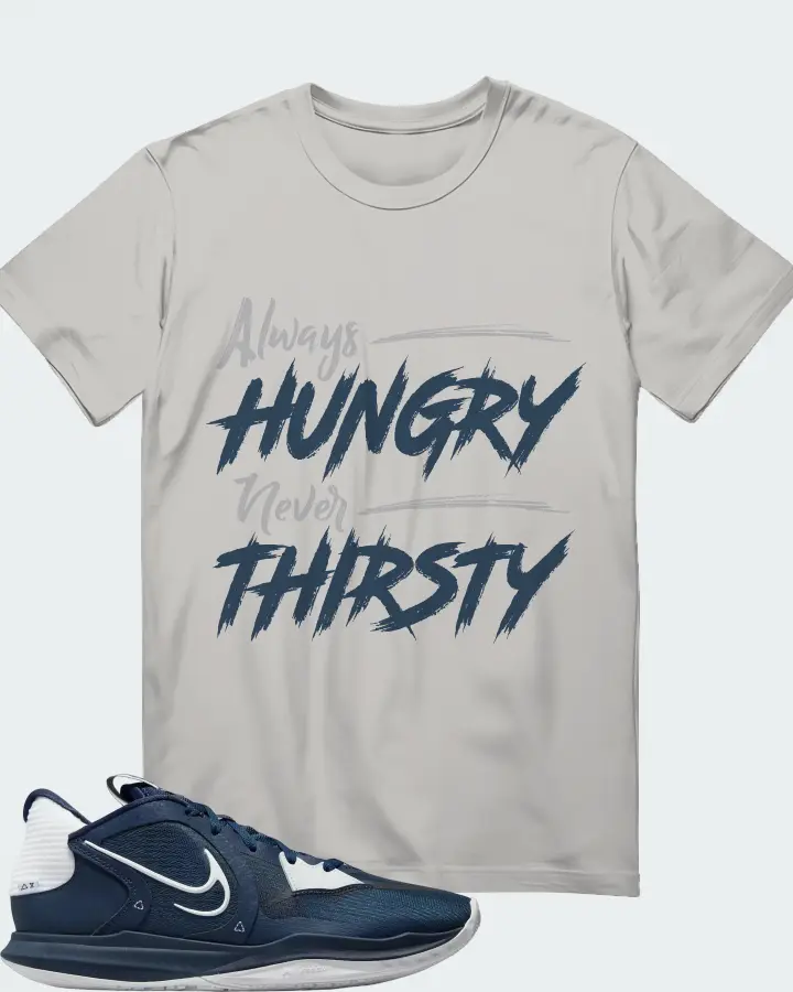 Nike Kyrie 5 Low TB Sneaker Matching T-Shirt - Always HUNGRY Never THIRSTY