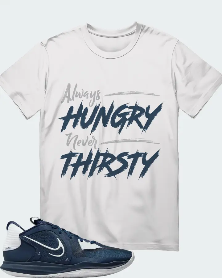 Nike Kyrie 5 Low TB Sneaker Matching T-Shirt - Always HUNGRY Never THIRSTY