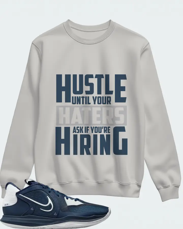 Nike Kyrie 5 Low TB Sneaker Matching Grey Sweatshirt - HUSTLE UNTIL YOUR HATERS