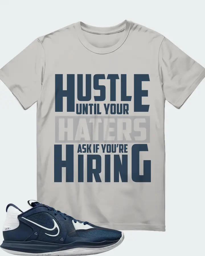 Nike Kyrie 5 Low TB Sneaker Matching T-Shirt - HUSTLE UNTIL YOUR HATERS