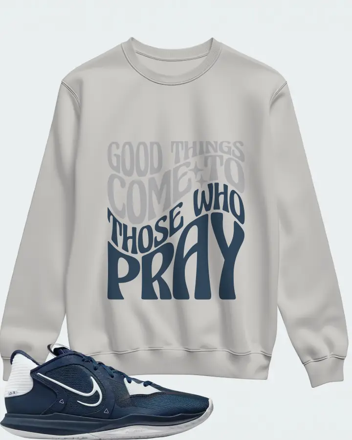 Nike Kyrie 5 Low TB Sneaker Matching Grey Sweatshirt - Good Things Come To Those Who Pray