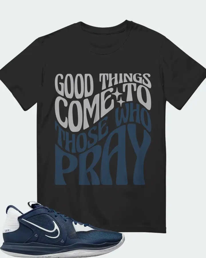 Nike Kyrie 5 Low TB Sneaker Matching Graphite T-Shirt - Good Things Come To Those Who Pray