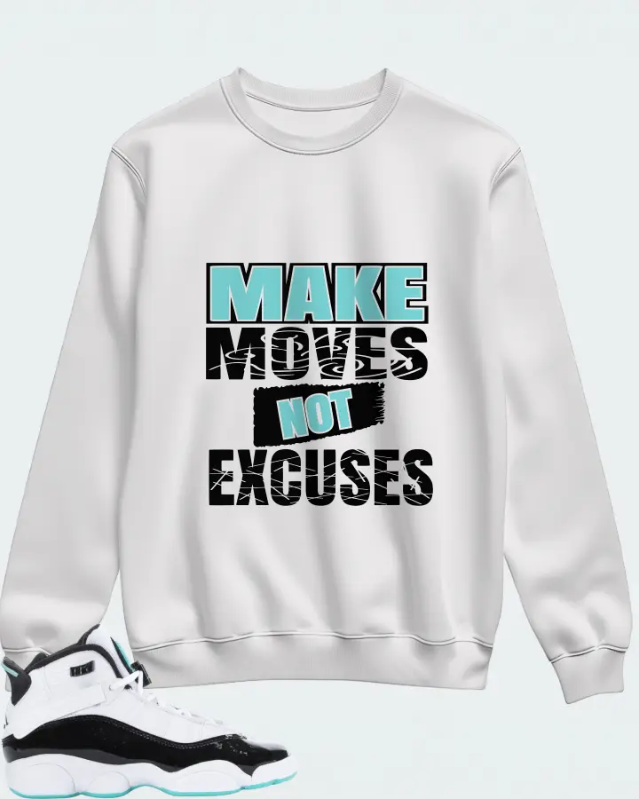 Jordan 6 Rings Sneaker Matching White Sweatshirt - Make Moves Not Excuses