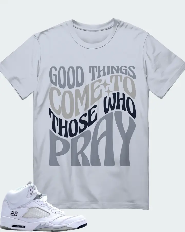 Jordan 5 Retro Sneaker Matching Light Blue T-Shirt - Good Things Come To Those Who Pray