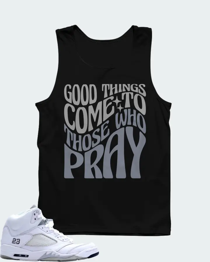 Jordan 5 Retro Sneaker Matching Black Tank Top - Good Things Come To Those Who Pray