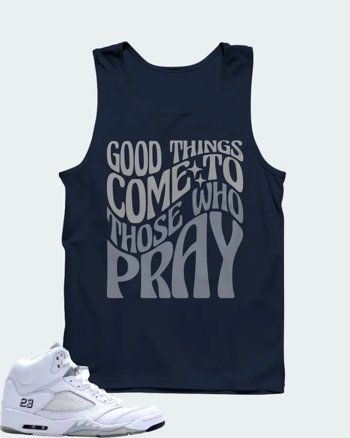 Jordan 5 Retro Sneaker Matching Navy Tank Top - Good Things Come To Those Who Pray