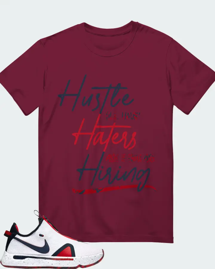 Nike PG 4 Sneaker Matching Maroon Gildan T-Shirt - HUSTLE TILL YOUR HATERS ASK
