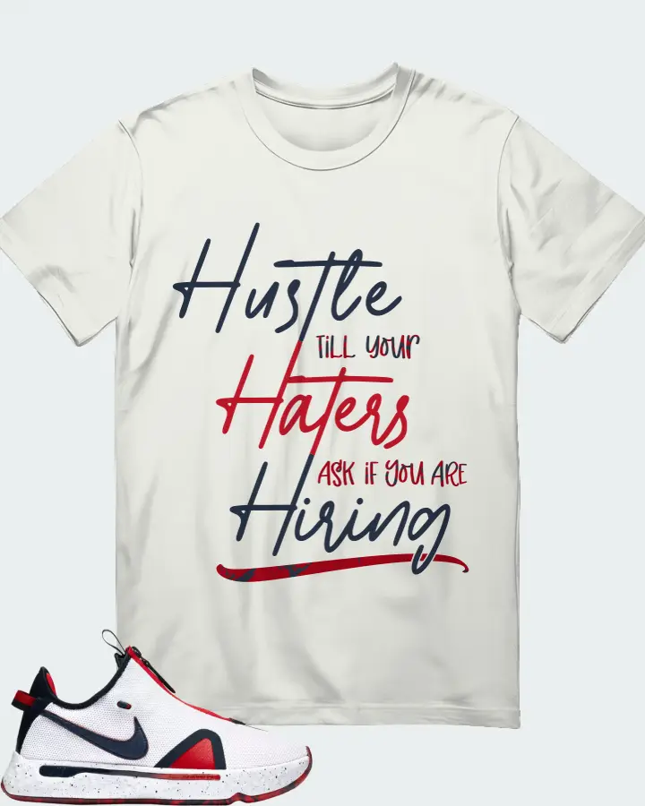Nike PG 4 Sneaker Matching Ash T-Shirt - HUSTLE TILL YOUR HATERS ASK