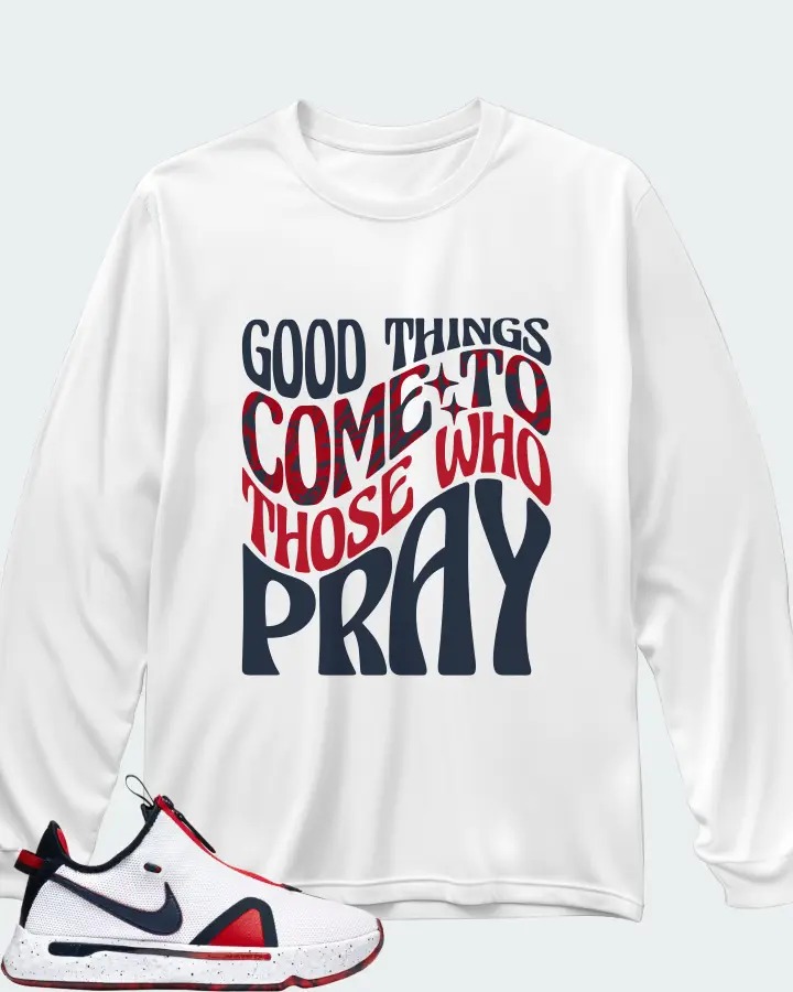 Nike PG 4 Sneaker Matching White Long Sleeve T-Shirt - Good Things Come To Those Who Pray