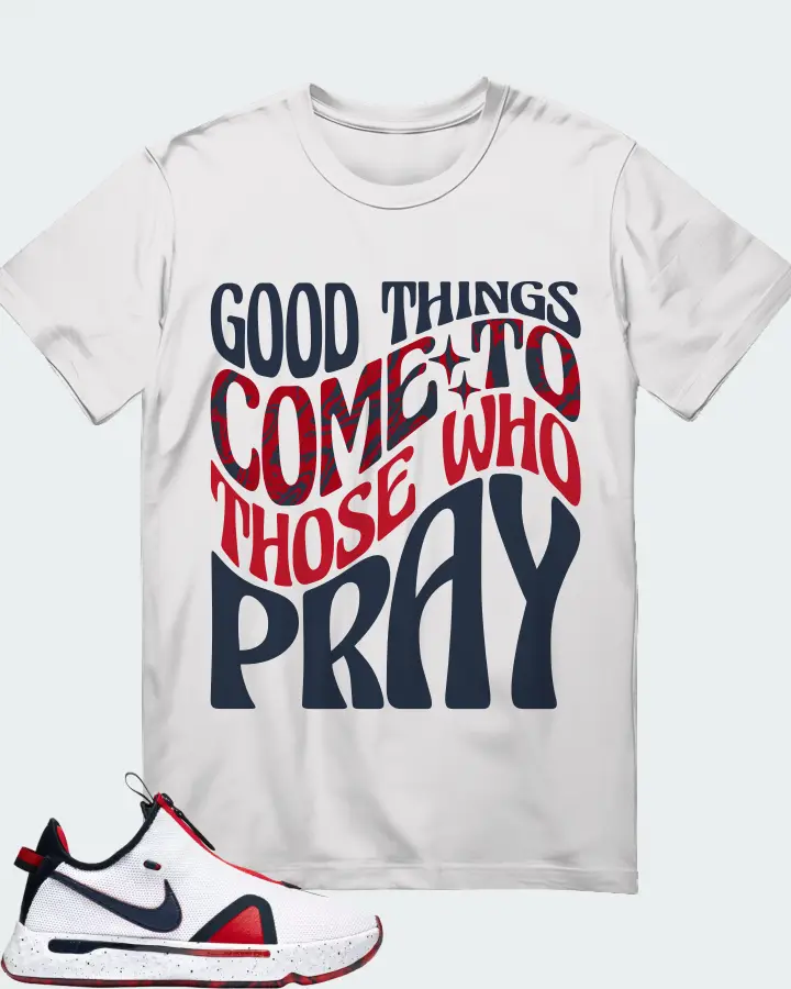 Nike PG 4 Sneaker Matching White Gildan T-Shirt - Good Things Come To Those Who Pray