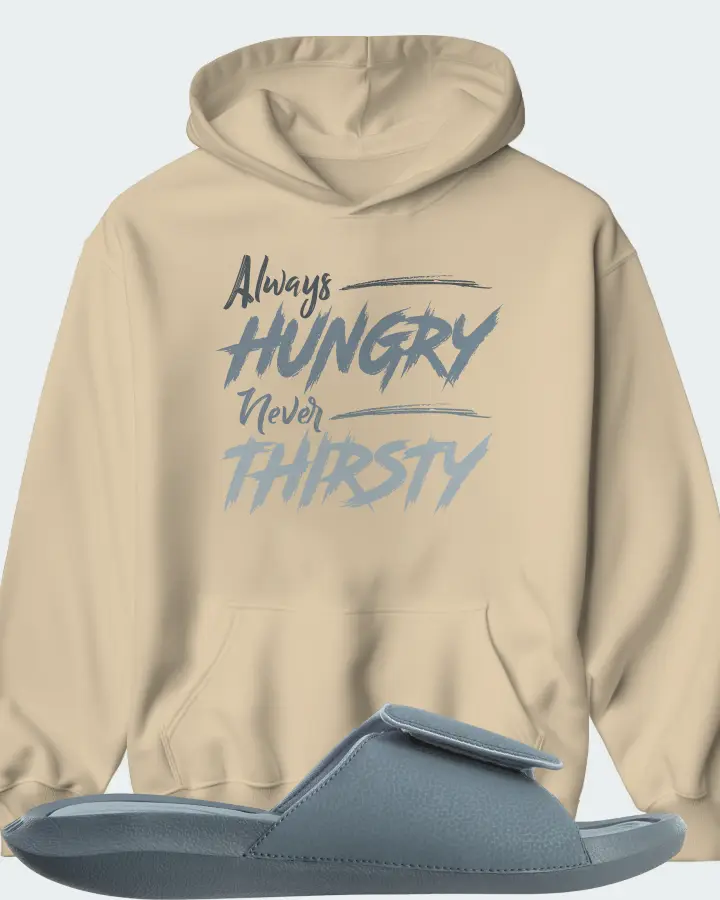 Jordan Hydro 6 Sneaker Matching Hoodie - Always HUNGRY Never THIRSTY