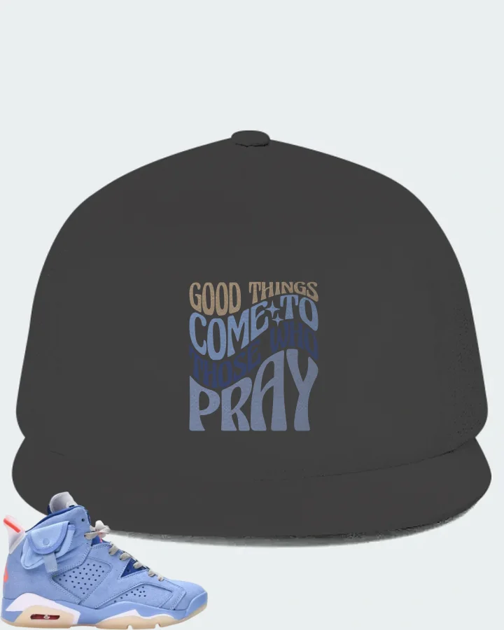 Air Jordan 6 North Carolina Blue Sneaker Matching Dark Grey Hat - Good Things Come To Those Who Pray