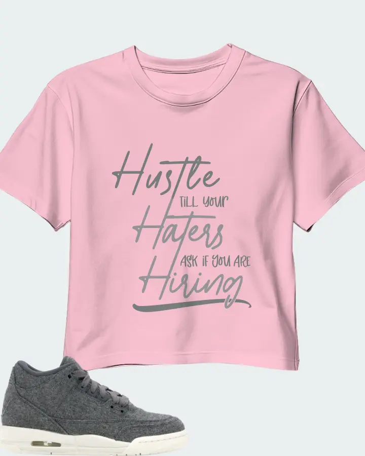 Jordan 3 Retro Sneaker Matching Pink Crop Top - HUSTLE TILL YOUR HATERS ASK