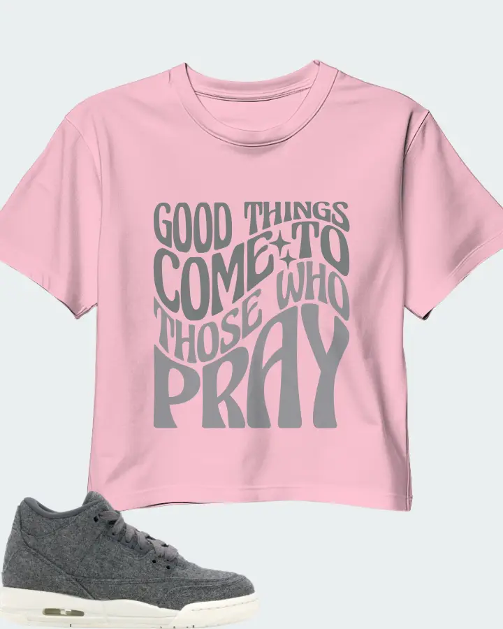 Jordan 3 Retro Sneaker Matching Pink Crop Top - Good Things Come To Those Who Pray