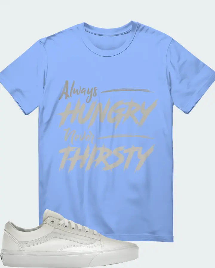Vans Old Skool Sneaker Matching T-Shirt - Always HUNGRY Never THIRSTY