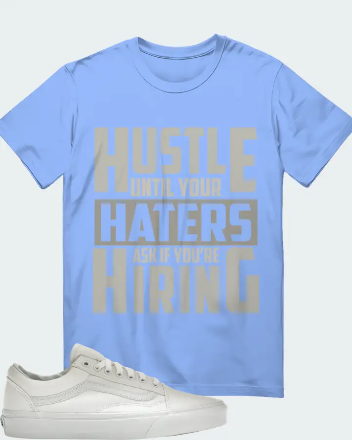 Vans Old Skool Sneaker Matching T-Shirt - HUSTLE UNTIL YOUR HATERS
