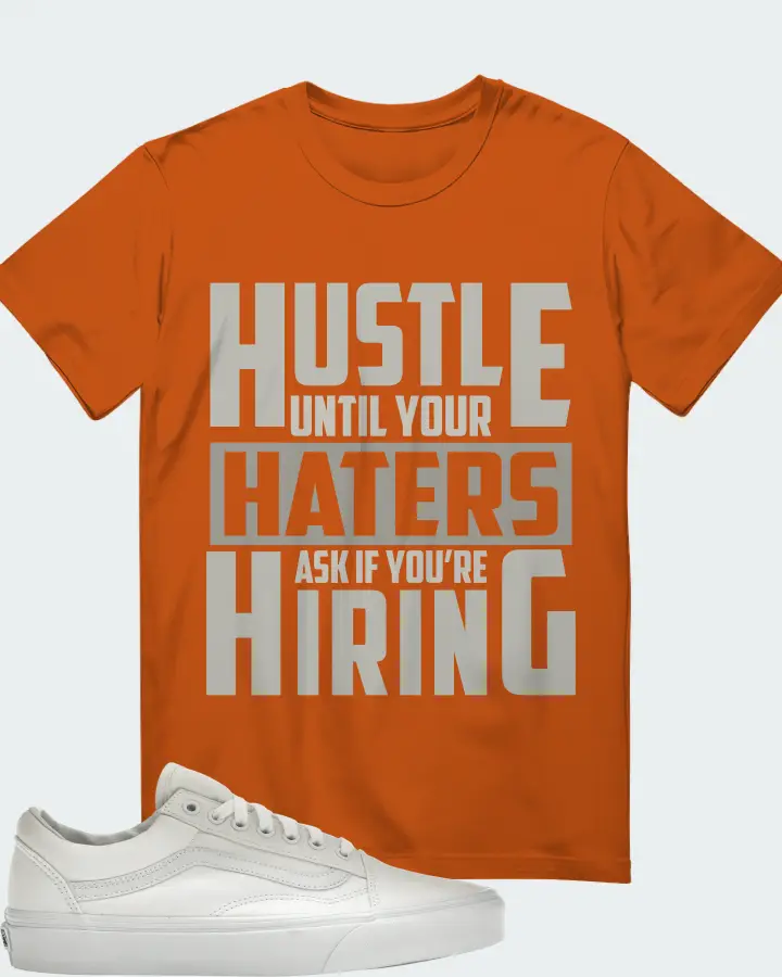 Vans Old Skool Sneaker Matching Autumn T-Shirt - HUSTLE UNTIL YOUR HATERS