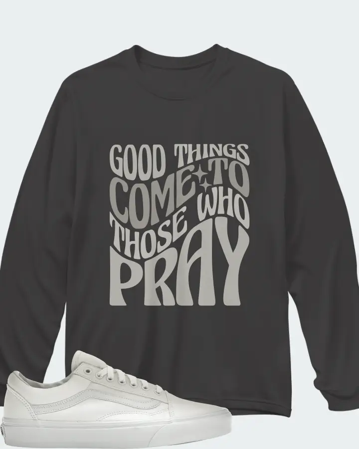 Vans Old Skool Sneaker Matching Dark Grey Long Sleeve T-Shirt - Good Things Come To Those Who Pray