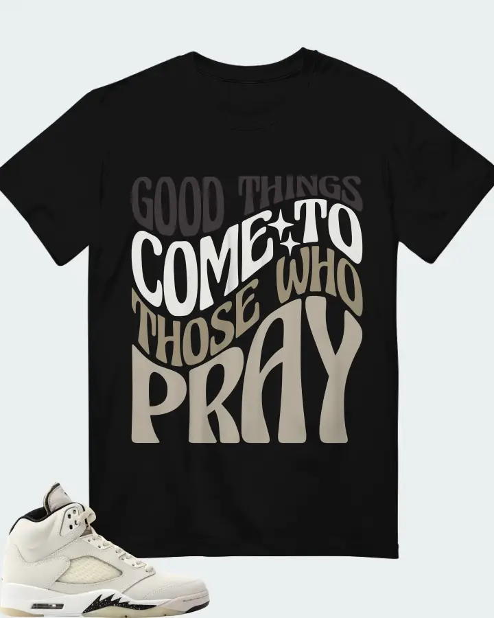 Jordan 5 Retro SE Sail Sneaker Matching Black T-Shirt - Good Things Come To Those Who Pray